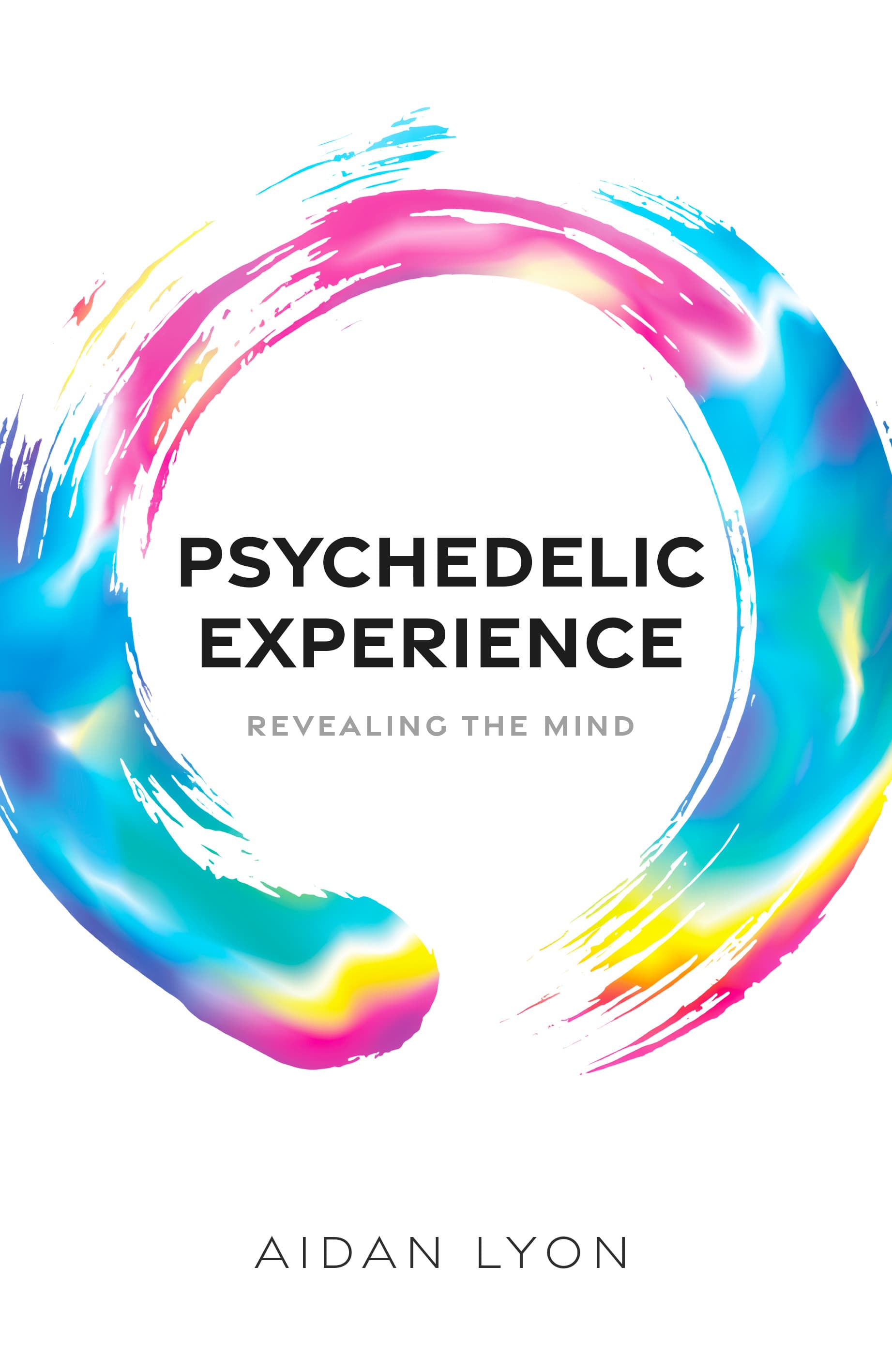 Psychedelic Experience: Revealing the Mind — Oxford University Press
